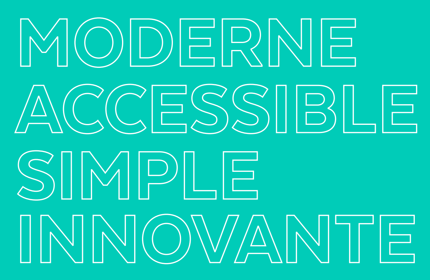 Moderne, accessible, simple et innovante