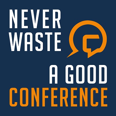 Never waste a good conference